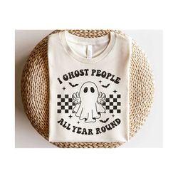 I Ghost People All Year Round SVG, Halloween Svg, Cute Ghost Png, Retro Halloween Shirt Svg, Svg Files For Cricut
