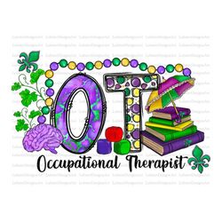 Mardi Gras Occupational Therapist Png, sublimation design download, Happy Mardi Gras, Louisiana png, Occupational Therap