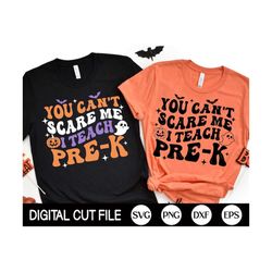 You Can't Scare Me I Teach Pre-K SVG, Halloween Svg, Pre-K Svg, Retro Halloween Teacher Shirt Svg, Svg Files For Cricut
