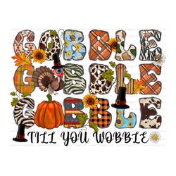 Gobble Till You Wobble PNG, Pumpkin Png, Fall, Turkey Png, Thankful Png, Fall Autumn, Gobble Png,Western,Digital Downloa