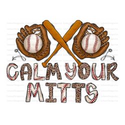 calm your mitts png, baseball sublimation designs downloads, baseball png,png baseball, baseball png files for sublimati