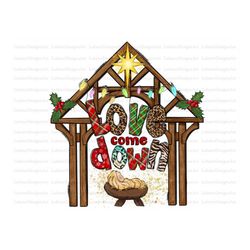 Love Came Down , Nativity Png, House, Merry Christmas Png, Christmas Png, Christmas png, Western,Leopard Digital Downloa