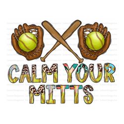 calm your mitts png, softball sublimation designs downloads, softball png,png softball, softball png files for sublimati