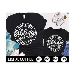 Ain't No Siblings Like The One I Got SVG, Summer Family Quote Svg, Siblings Vacation Shirt Svg, Png, Svg Files For Cricu