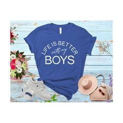 Life Is Better With My Boys Svg, Mom Of Boys Shirt Svg, Dxf Png Cut File for Cricut Silhouette Cameo