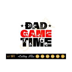 Dad Game Time Svg, Dad SVG, Fathers Day Gift, Digital Download, SVG, Cricut SVG, Cameo Silhouette