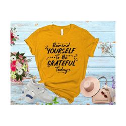 Remind Yourself To Be Grateful Today SVG,  Love Cricut Files, Cute Clipart, Funny SVG, Silhouette Cameo, Instant Downloa