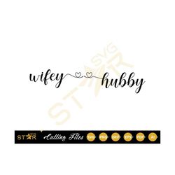 Wifey Hubby svg, Wedding Bride & Groom svg,  Love SVG, Wedding Svg, Valentines Day SVG, Digital Download, Cricut SVG, Ca