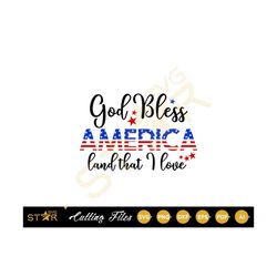 God Bless America Land That I Love  svg | God Bless America svg | Patriotic svg | Digital Download | SVG | Cricut SVG |