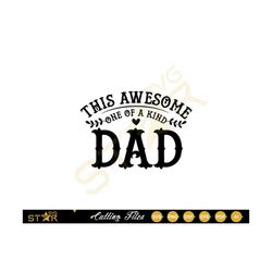 This Awesome One of A Kind Dad Svg, Dad svg, Awesome Dad SVG, Fathers Day svg, Digital Download, SVG, Cricut SVG, Cameo