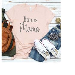 Bonus Mom Shirt | Bonus Mama | Mother's Day Gift | Cute Mom Shirt | Gift for Stepmother | Stepmom Tee | Step Mom Tshirt