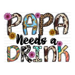 Papa Needs A Drink PNG, Papa Sublimation Designs Download, Papa Png, Leopard, Cowhide, Western, Papa Png, Sublimation PN