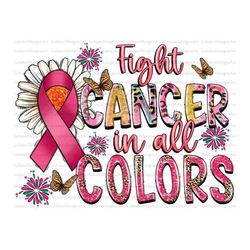 Fight Cancer in all colors png sublimation design download, Cancer Awareness png, Breast Cancer png - BeaconHub