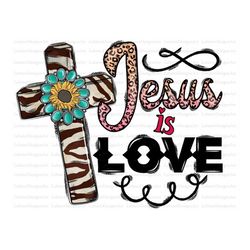 Jesus Is Love png, Jesus png, Cross PNG, Sunflower png, Instant Digital Download, Love png, Religious Png, Christian png