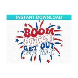 4th of July SVG PNG. Independence Day Fourth. Boo Bitch Get Out The Way Instant download digital files Cricut, Silhouett