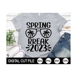 Spring Break 2023 SVG, 2023 Svg, Spring Break Png, Beach Please, Summer Vacation Shirt, Png, Svg Files For Cricut, Silho