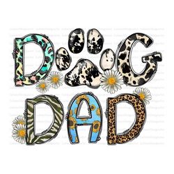 Dog Dad Png, Dad Png, Dad Design, Cowhide, Dog Png, Flower, Leopard, Dog Design, Watercolor, Sublimation Design, Digital
