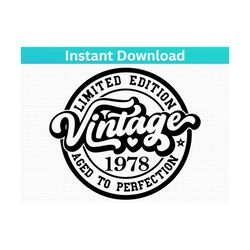 1978 45th Birthday SVG PNG Vintage SVG, Birthday Svg, Limited Edition Aged to Perfection, Birthday Anniversary Sublimati