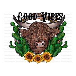 Good Vibes Sublimation Design Png, Cow Highland Png, Cow Png, Farm Png, Animal Png Files for Cricut, Sunflower  Png File