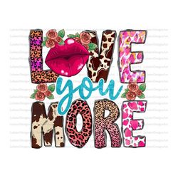 I Love You More With Png, Lips Png, Sublimation Design,I Love You More Png,Valentines Day Png,Lips and Strawberry,Instan