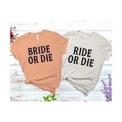 bride or die svg, ride or die svg, bridal shower gift, engagement gift, wedding gift, bachelorette party, bridin' dirty,
