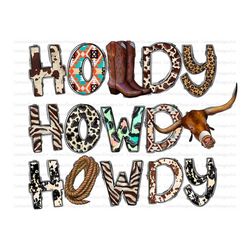 Howdy Png, Western Design, Boots png, Cow png, Sublimation Designs Downloads, Digital Download, Western Png, Cowhide, We