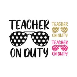 Teacher On Duty Svg Teacher Svg Teach Apple Teacher Gift Teacher shirt Teacher Life Teacher Appreciation gifts SVG PNG D