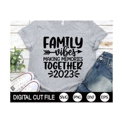 Family Vibes Svg, Family Vacation 2023 Svg, Summer Vacation Shirt, Family Vacay, Beach Cut Files, Family Shirt Design, S