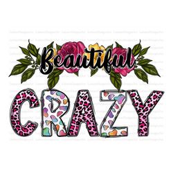 Beautiful Crazy PNG File, Western, Crazy png, Cowhide, Rose Png, Serape,Beautiful,Sunflower,Sublimation Designs,Digital