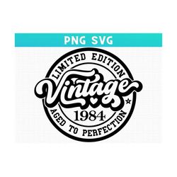 1984 39th Birthday SVG PNG Vintage SVG, Birthday Svg, Limited Edition Aged to Perfection, Birthday Anniversary Sublimati