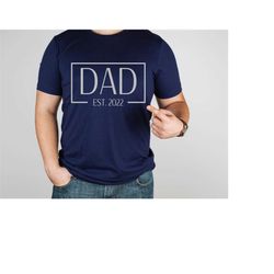 Dad Est 2022 Announcement Tee Dad Shirt Fathers Day Gift Dad Gift Fathers Day Shirt Personalized Tee New Dad T Shirt Dad