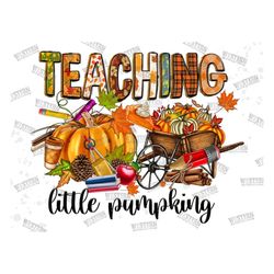 Teaching Little Pumpkins Png Sublimation Design, School Thanksgiving Png, Teacher Png,Fall Leaves Png,Pumpkin Png,Fall P