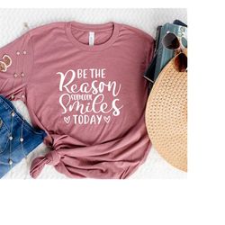 Be The Reason Someone Smiles Today, Positive Phrase, Choose Kind Shirt, Christian Gifts For Women, Birthday Gifts For He
