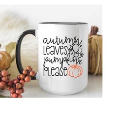Autumn Leaves and Pumpkin Please Coffee mug, Fall Mug, Autumn Coffee cup, Autumn Mug, Pumpkins Please Mug, Fall Coffee M
