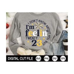 Happy New Year SVG, I'm feeling 23, New Year's Png, 2023 Svg, Retro New Year Shirt, New Years eve, Firecracker Png, Svg