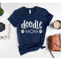 Doodle Mom Shirt, Doodle Mom, Dog Mom, Dog Mom Shirt, Dog Mom Gift, Doodle Gift, Dog Mama, Dog Mom Tshirts, Fur Mama, Fu