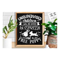 Unsupervised children will be given an espresso SVG, Coffee svg, Coffee lover svg, caffeine SVG, Coffee Shirt Svg, Coffe