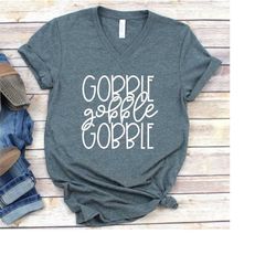 Funny Thanksgiving shirt, 10 Colors Available, Gobble Gobble, Thanksgiving V-Neck Tshirt, Cute Thanksgiving Shirt for wo