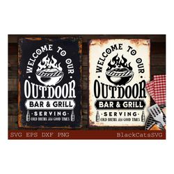 Welcome to our outdoor bar and grill svg, Outdoor bar & grill svg, Bar and Grill poster svg, Grilling svg, Dad's Bar and