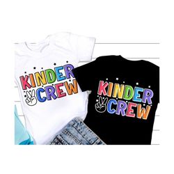 Kinder Crew SVG, Back to school Svg, First Day Of School Svg, Kindergarten Png, Teacher or Student Shirt, Svg Files For