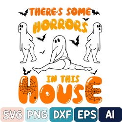 There's Some Horrors In This House Svg, Digital Download, Halloween Svg, Spooky Season Svg, Ghost Svg, Pumpkin Svg