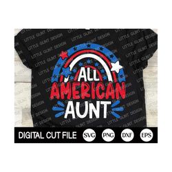 Fourth of July Svg, All American Aunt Svg, Independence day, Memorial day, 4th of July Svg, America Aunt Shirt Gift, Svg