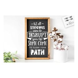 Not all storms come to disrupt our path svg, Bible svg, Storm svg, Strong svg, Bible verse svg, Faith svg, Jesus svg, Go