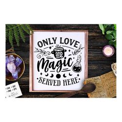Only love and magic served here SVG, Witch kitchen svg, Magic Kitchen svg, Kitchen vintage poster svg, Witches Kitchen s
