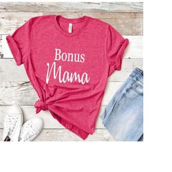 Bonus Mom shirt, Bonus Mom gift, Bonus Mama, Step Mom gift, Step Mom shirt, Mom shirt, Step Mom Mother's Day gift, Bonus