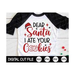 Dear Santa I Ate Your Cookies SVG, Funny Christmas SVG, Cookies Svg, Christmas Kids Gift, Holiday, Christmas Shirt Svg,