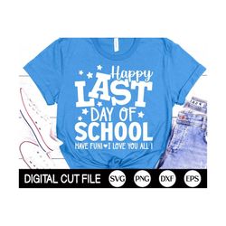 Happy Last Day of School SVG, End of School Svg, Summer Break Svg, Graduation Svg, Teacher Last Day Shirt, Svg Files For