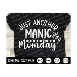 Just Another Manic Momday Svg, Mothers day Svg, Mother's Day Gift, Mom Life Shirt, Gift For Mom Cut file, Quote Svg, Svg