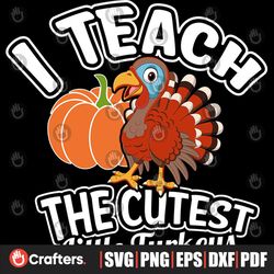I Teach The Cutest Little Turkeys Svg, Thanksgiving Svg, Cutest Turkey Svg