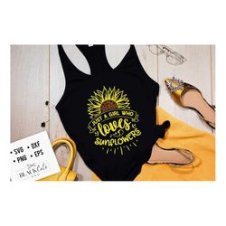 Just a girl who loves sunflowers svg, Sunflower svg, sunflower quotes svg, sunshine svg, Funny sunflower quotes svg, kin